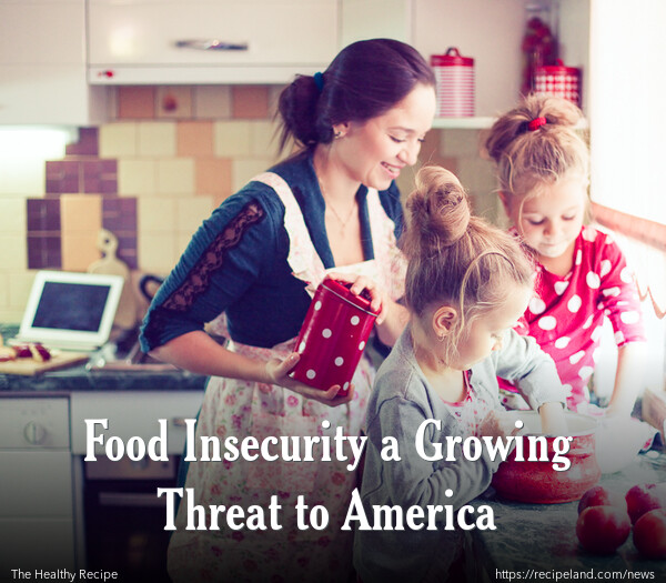 Food Insecurity a Growing Threat to America