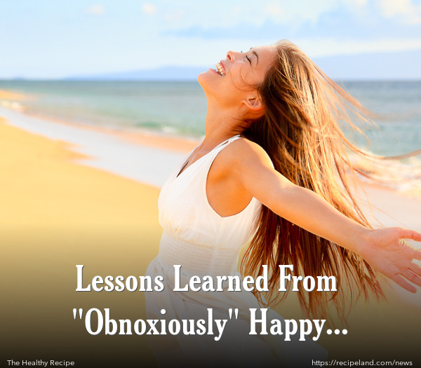 Lessons Learned From "Obnoxiously" Happy People