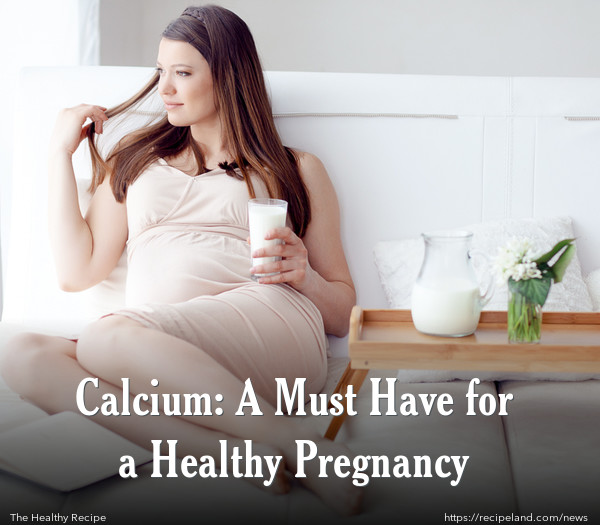 Calcium: A Must Have for a Healthy Pregnancy 