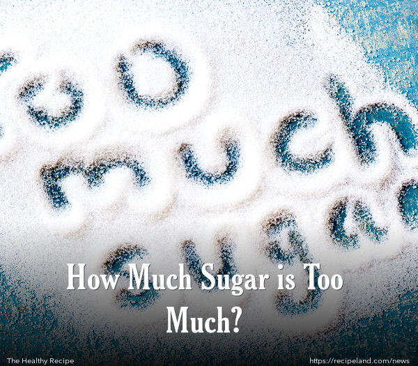 How Much Sugar is Too Much?