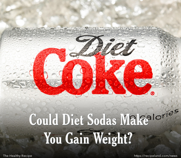 Could Diet Sodas Make You Gain Weight?