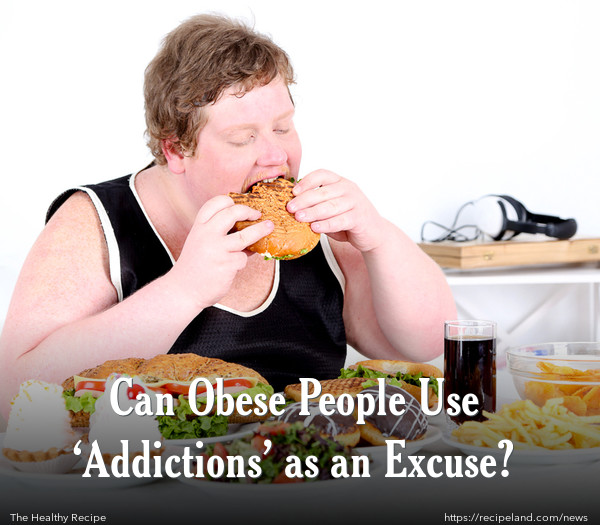 Can Obese People Use ‘Addictions’ as an Excuse?