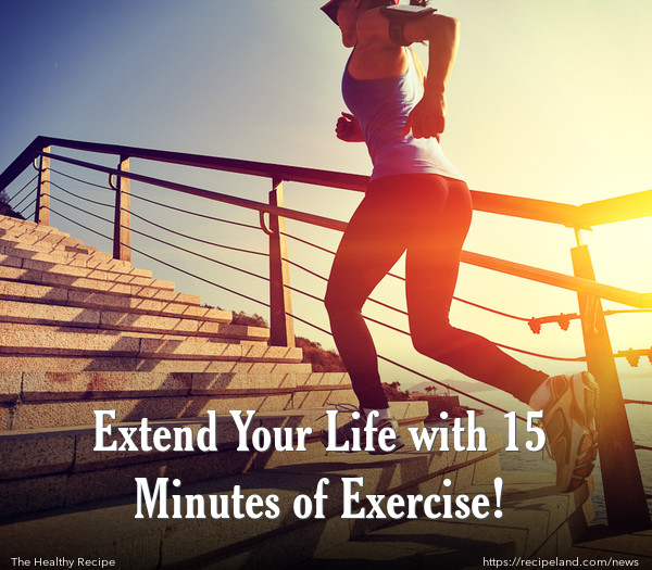 Extend Your Life with 15 Minutes of Exercise!