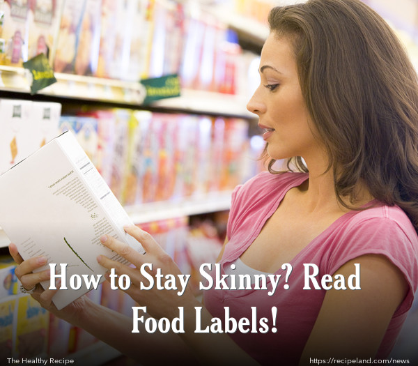 How to Stay Skinny? Read Food Labels!