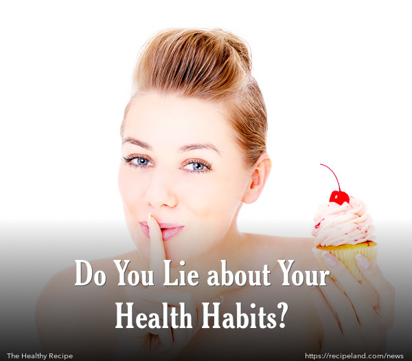 Do You Lie about Your Health Habits?