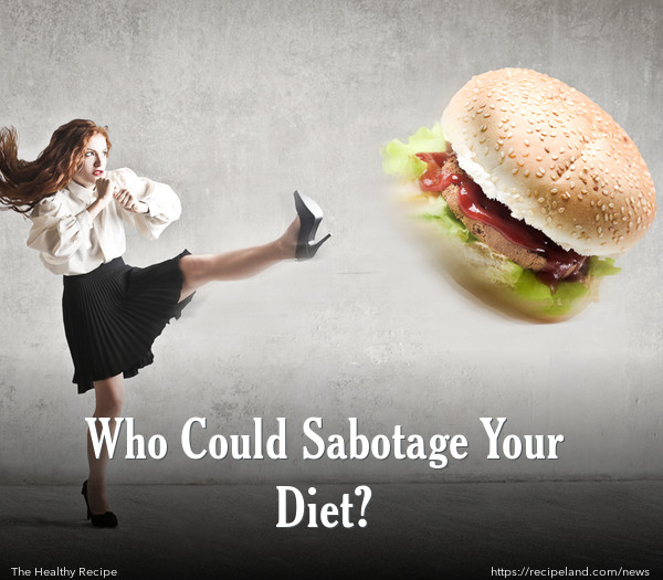 Who Could Sabotage Your Diet? 