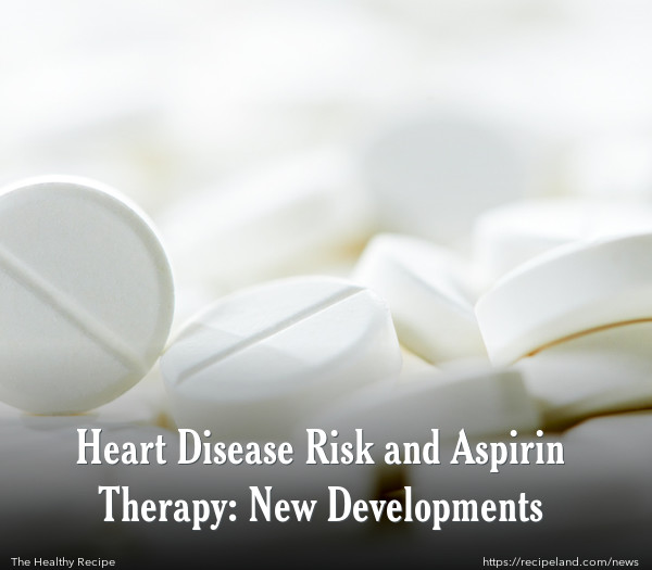 Heart Disease Risk and Aspirin Therapy: New Developments