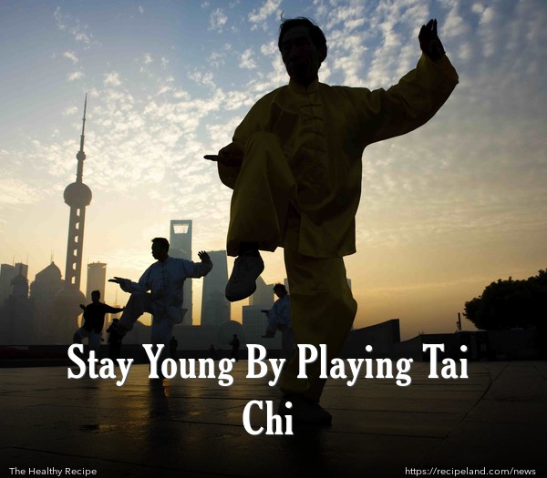 Stay Young By Playing Tai Chi