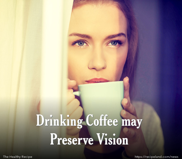 Drinking Coffee may Preserve Vision