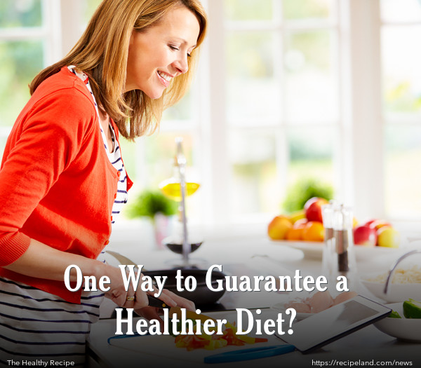 One Way to Guarantee a Healthier Diet?