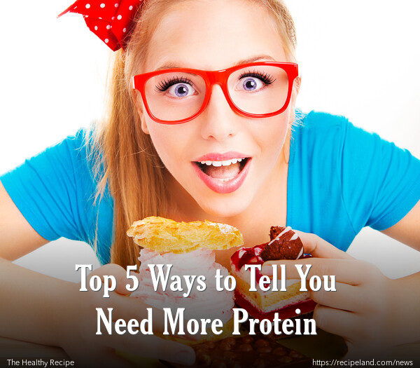 Top 5 Ways to Tell You Need More Protein