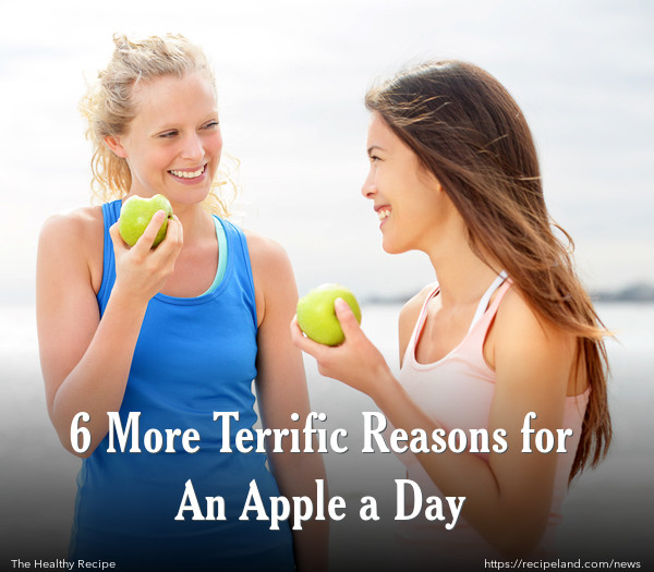 6 More Terrific Reasons for An Apple a Day
