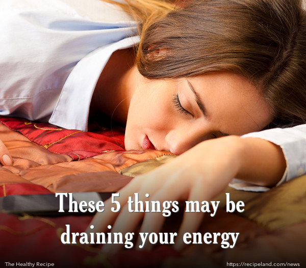 These 5 things may be draining your energy