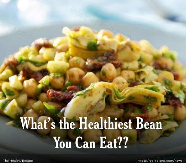 What’s the Healthiest Bean You Can Eat??