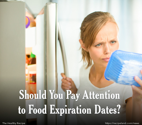 Should You Pay Attention to Food Expiration Dates?