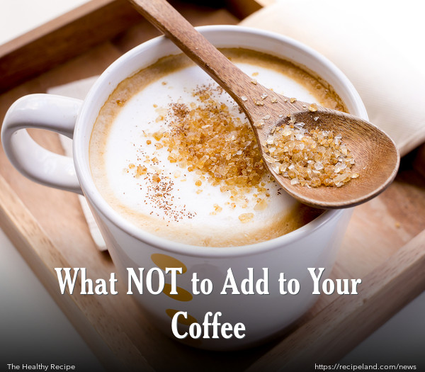  What NOT to Add to Your Coffee