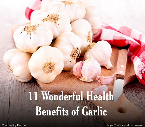 11 Wonderful Health Benefits of Garlic