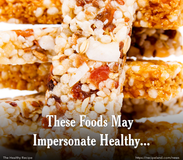 These Foods May Impersonate Healthy Choices: Part 1