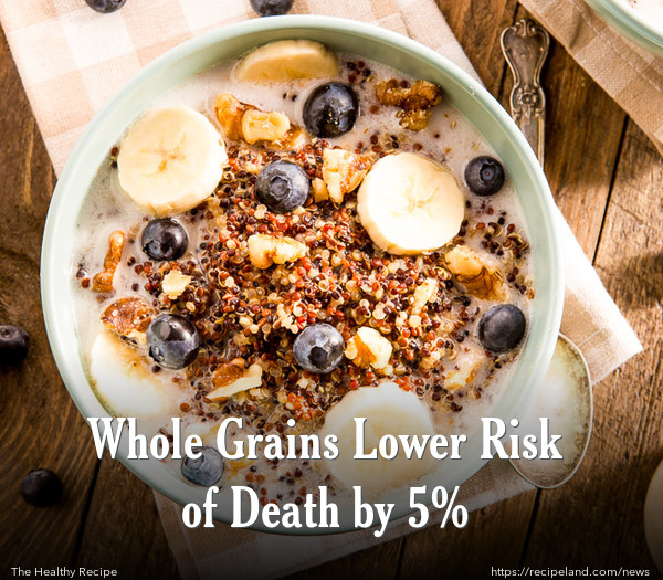Whole Grains Lower Risk of Death by 5%