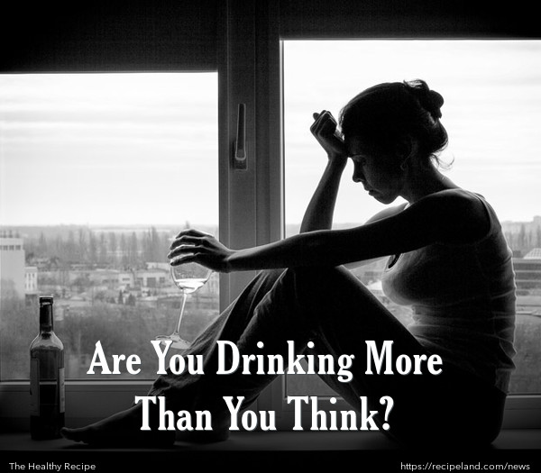 Are You Drinking More Than You Think?