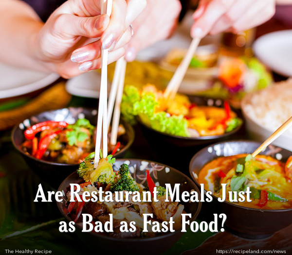 Are Restaurant Meals Just as Bad as Fast Food?