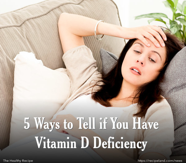 5 Ways to Tell if You Have Vitamin D Deficiency