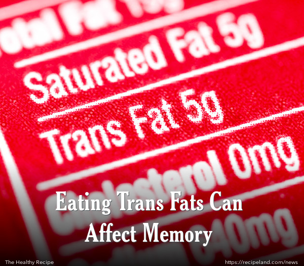 Eating Trans Fats Can Affect Memory
