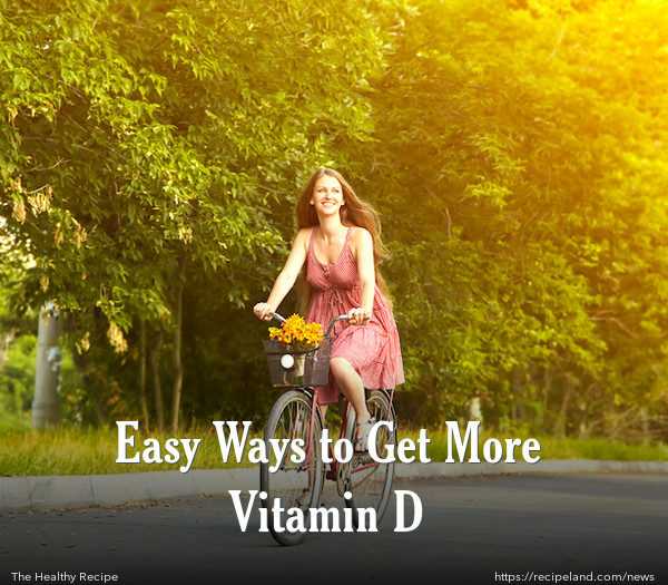 Easy Ways to Get More Vitamin D