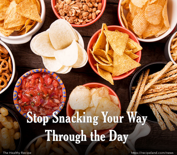 Stop Snacking Your Way Through the Day