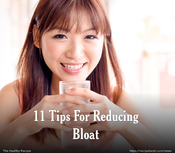 11 Tips For Reducing Bloat