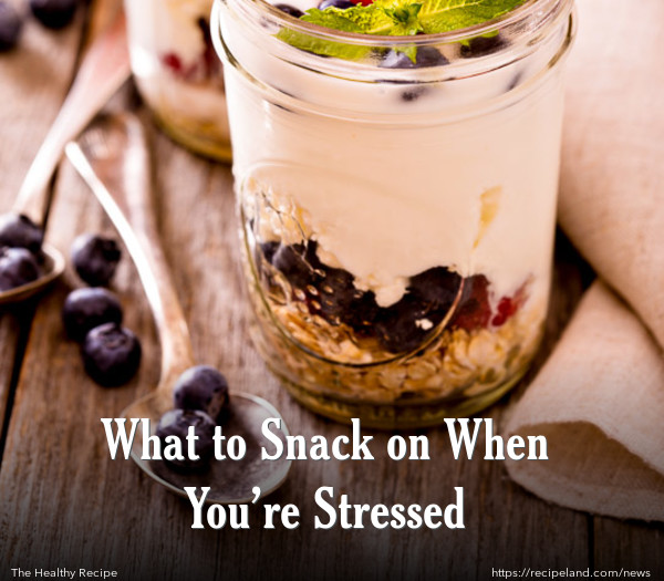 What to Snack on When You’re Stressed