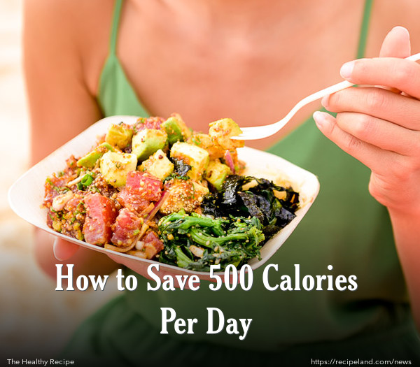 How to Save 500 Calories Per Day
