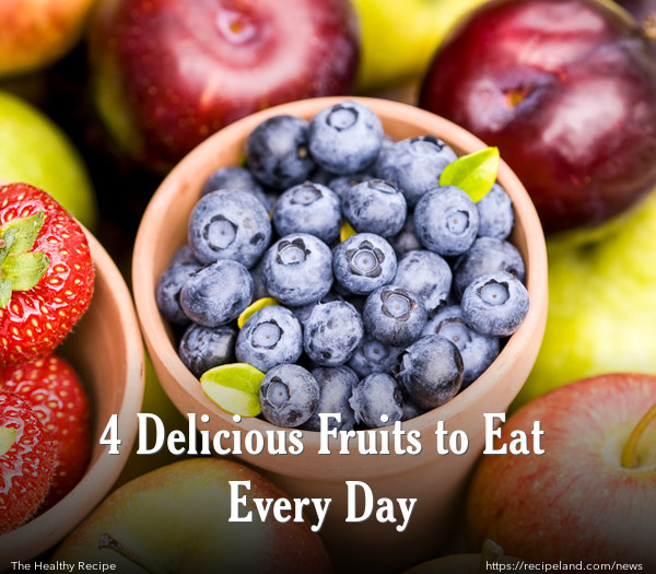 4 Delicious Fruits to Eat Every Day