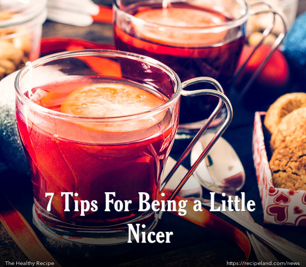 7 Tips For Being a Little Nicer