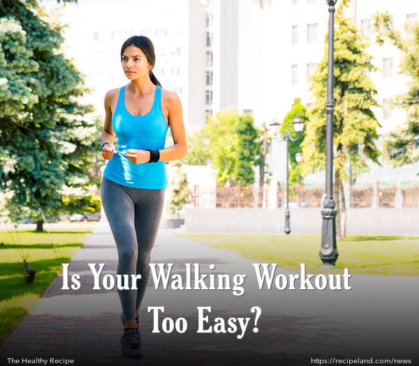 Is Your Walking Workout Too Easy?