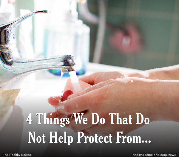 4 Things We Do That Do Not Help Protect From Germs