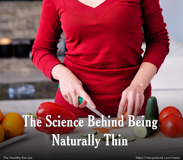 The Science Behind Being Naturally Thin