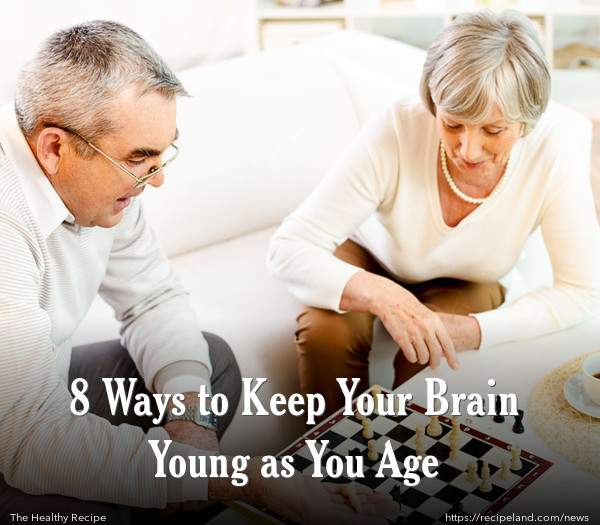 8 Ways to Keep Your Brain Young as You Age
